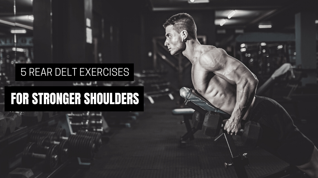 5 Killer Rear Delt Exercises to Build Strong Shoulders