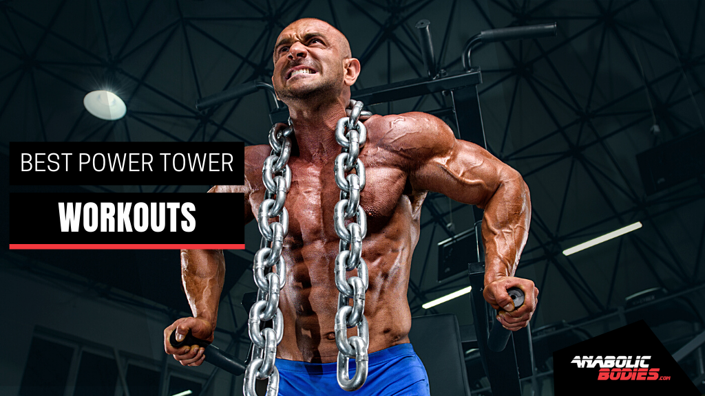 The Best Power Tower Workouts and Exercises To Perform